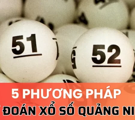 5 phương pháp dự đoán xổ số Quảng Ninh dễ trúng giải